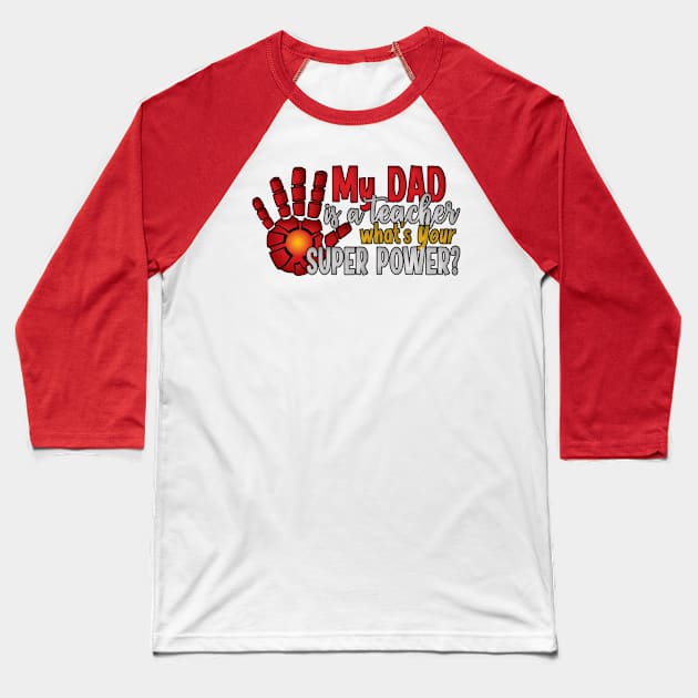 My Dad is a Teacher What's Your Super Power? Baseball T-Shirt by CuteCoCustom